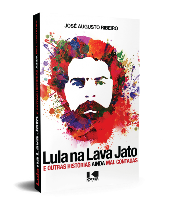 Lula na Lava Jato e outras histórias ainda mal contadas - José Augusto Ribeiro