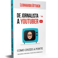 De Jornalista a Youtuber: Como Cruzei a Ponte - Leonardo Attuch