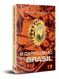O Capitalismo no Brasil - João Antonio de Paula