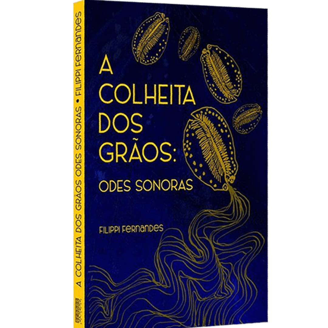 A Colheita dos Grãos: Odes Sonoras - Filippi Fernandes