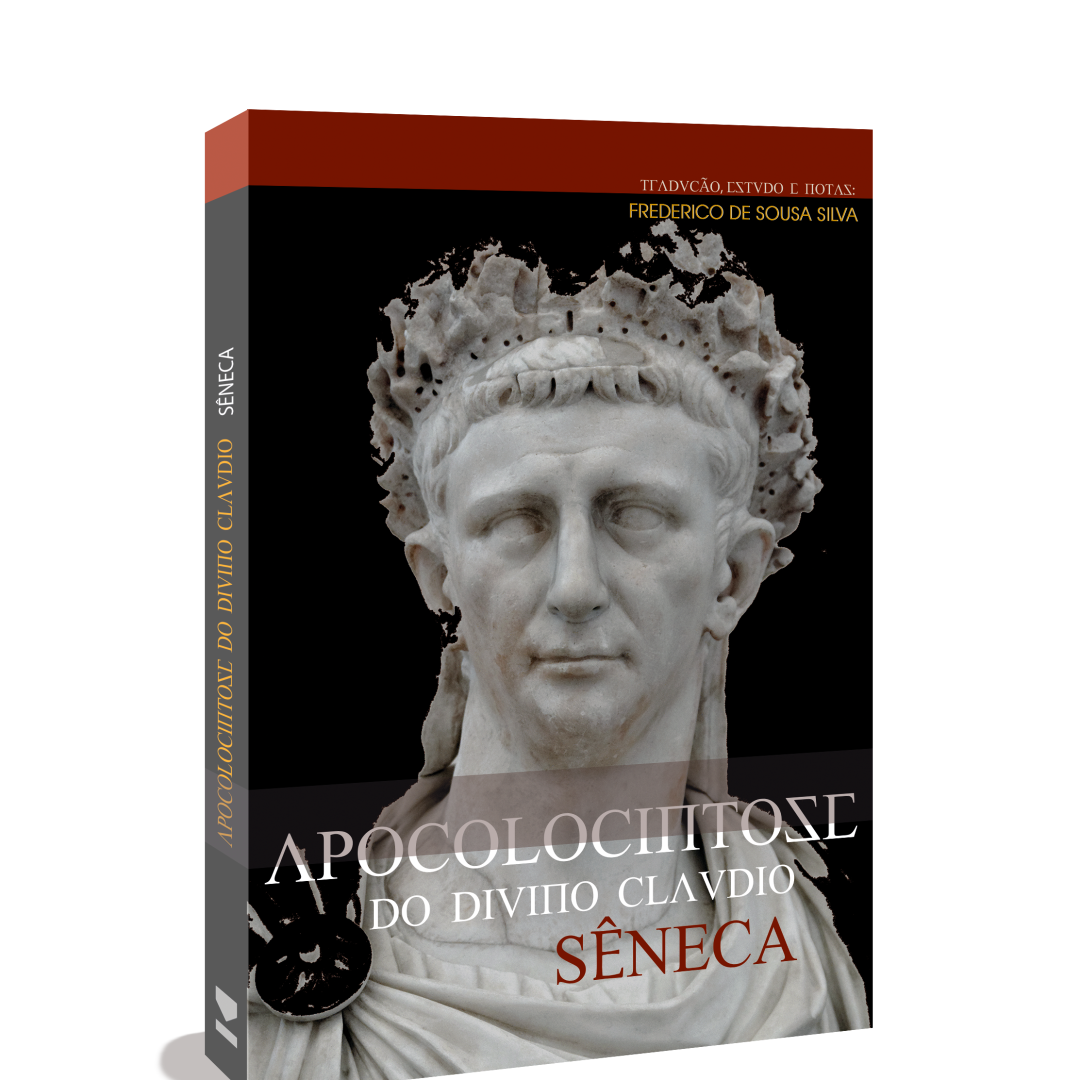 Apocolocintose do Divino Cláudio - Sêneca - Trad. e Notas Frederico de Sousa Silva