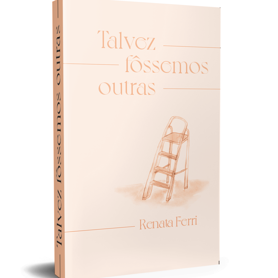 Talvez Fôssemos Outras - Renata Ferri